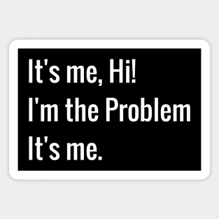 Its me hi im the problem its me Magnet